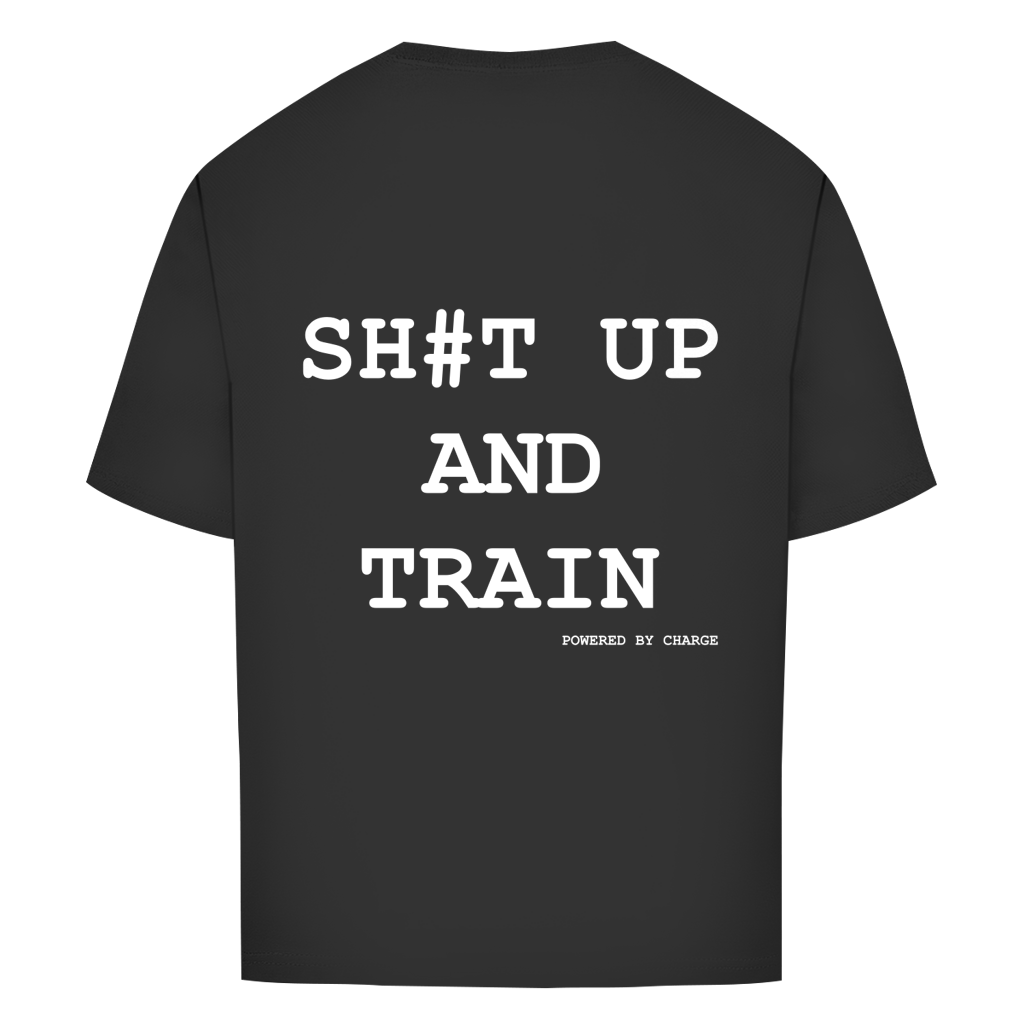 Oversize T-Shirt SH#T UP AND TRAIN Printegy