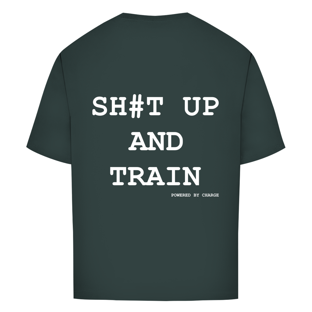 Oversize T-Shirt SH#T UP AND TRAIN Printegy