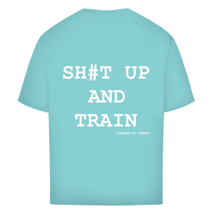 Oversize T-Shirt SH#T UP AND TRAIN Printegy