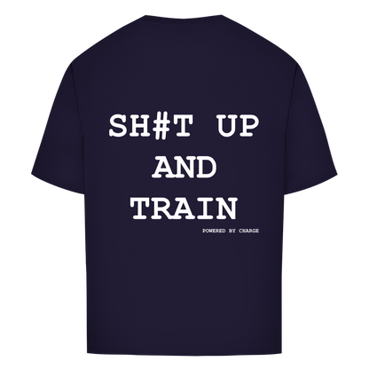 Oversize T-Shirt SH#T UP AND TRAIN Printegy