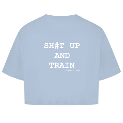 Damen Oversize Crop Top SH#T UP AND TRAIN Printegy